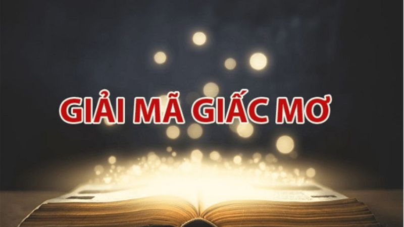 Sổ mơ và giải mã giấc mơ chính xác